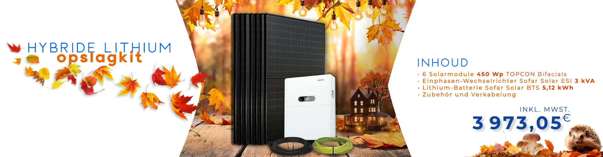 Hybride lithium-opslagkit met herfstthema. Bevat: 6 TOPCON Bifacials 450Wp zonnepanelen, Sofar Solar ESI 3kVA enkelfasige omvormer, Sofar Solar BTS 5,12kWh lithium accu, accessoires en bekabeling voor een prijs van €3973,05 incl. btw. 